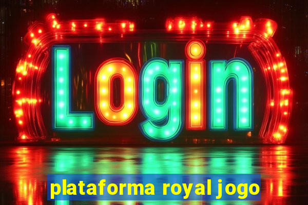 plataforma royal jogo